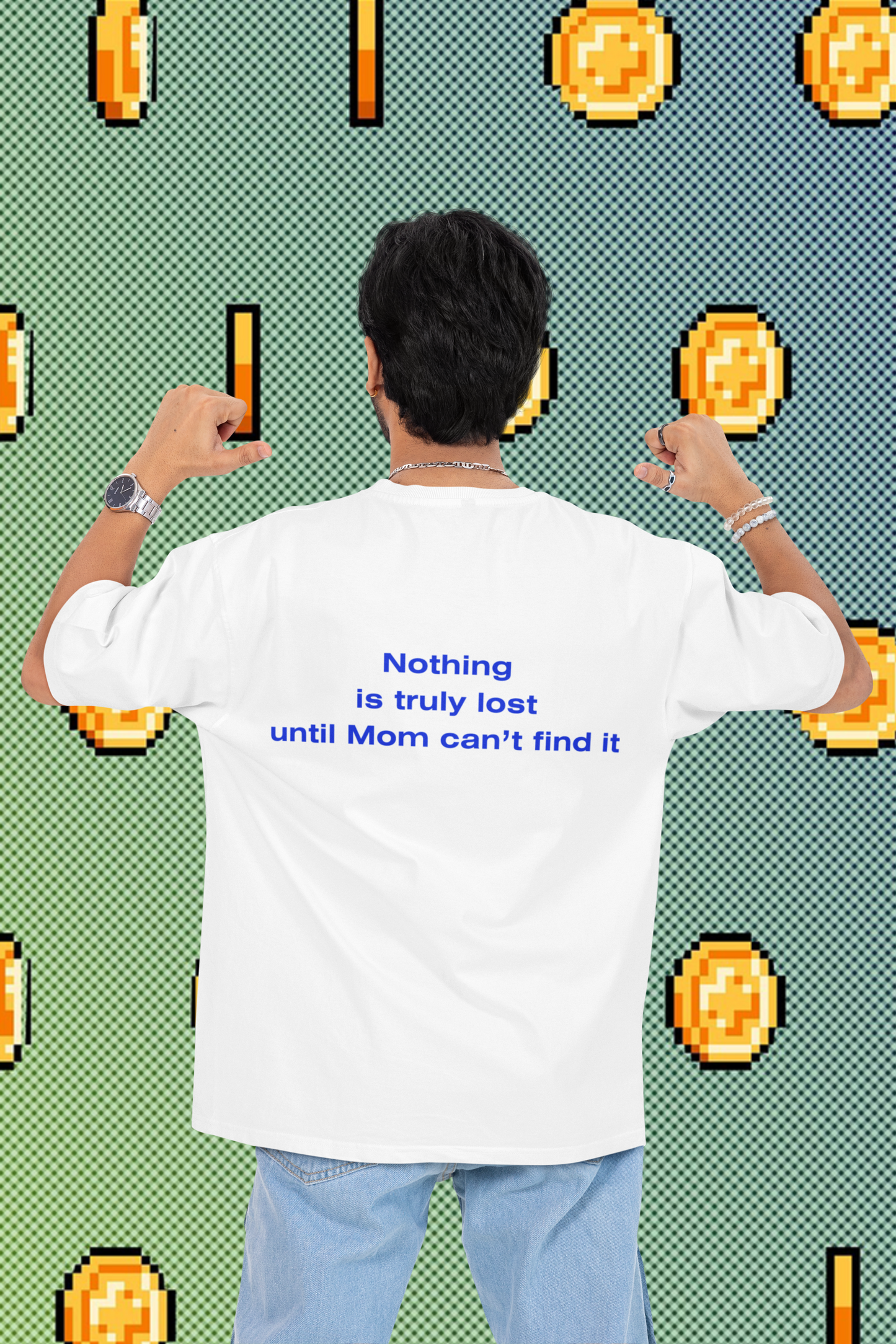 A man wearing unisex oversized "Nothing is truly lost until Mom can't find it (White)" t-shirt at back view - unique fashion tops - funny quote for Adulthood and Mother's day - Front and Back Print - Oh Mine Words.