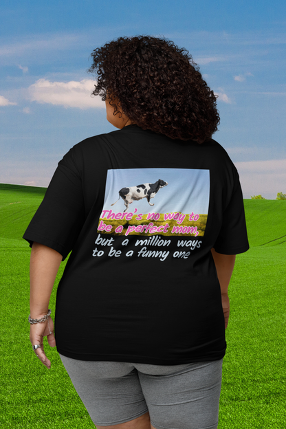 A women wearing unisex oversized "There's no way to be a perfect mom" black t-shirt at back view - unique fashion tops - cool mom, funny quote, moo, cow - Motherhood, Mother's day - Front and Back Print - Oh Mine Words.
