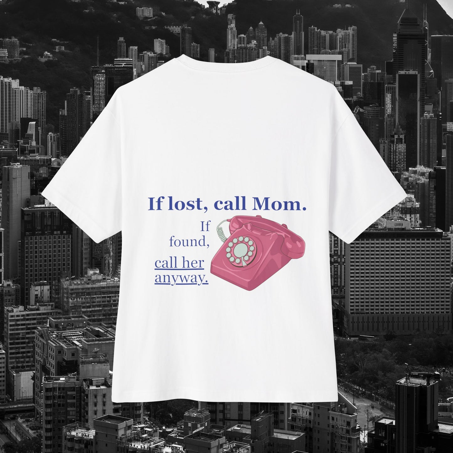 Back view of unisex oversized "If Lost, Call Mom. If Found, Call Her Anyway." white t-shirt - Unique Fashion Tops, funny and heartfelt quote design for adulthood and Mother's day - front and back print - Oh Mine Words.