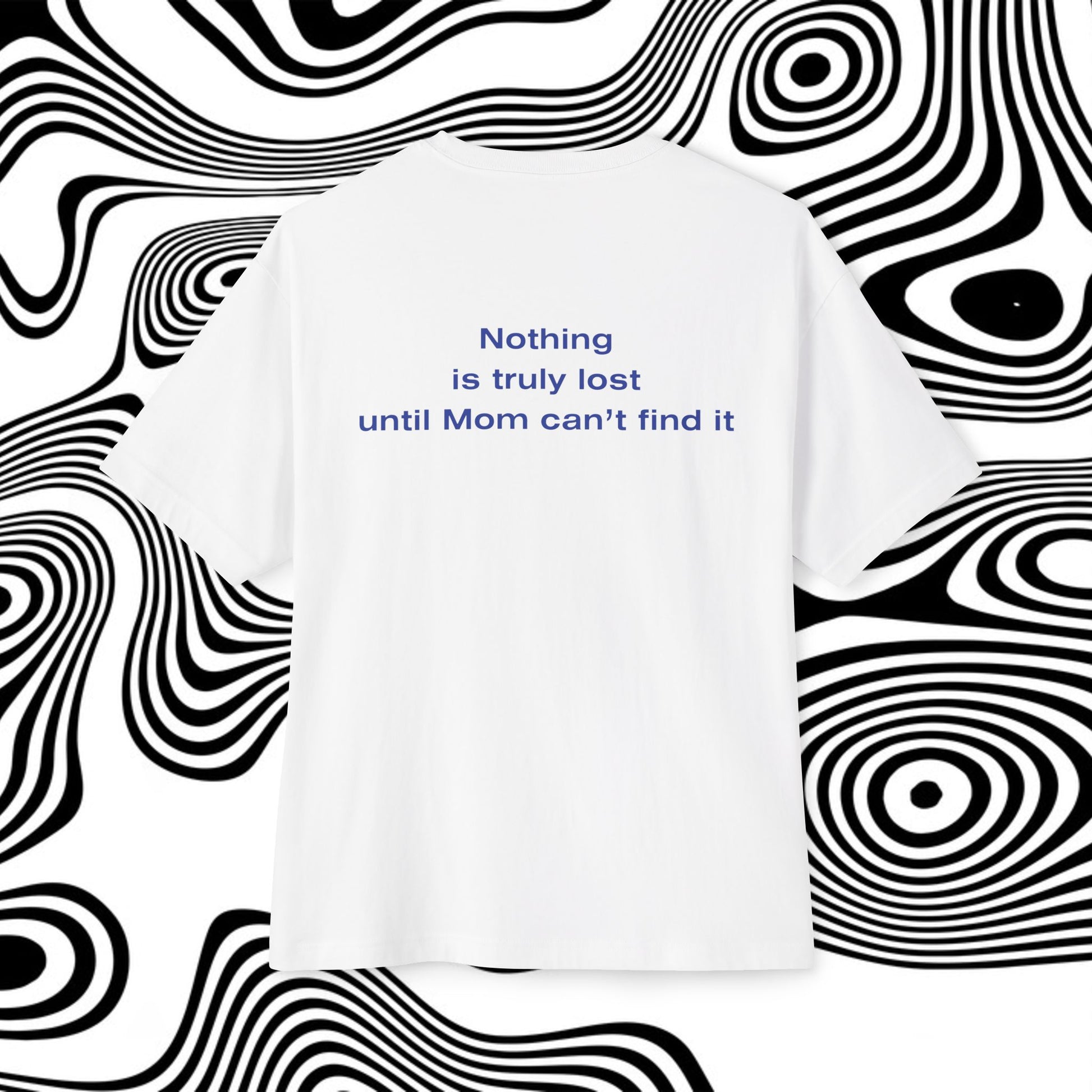 Back view of unisex oversized "Nothing is truly lost until Mom can't find it (White)" t-shirt - unique fashion tops - funny quote for Adulthood and Mother's day - Front and Back Print - Oh Mine Words.