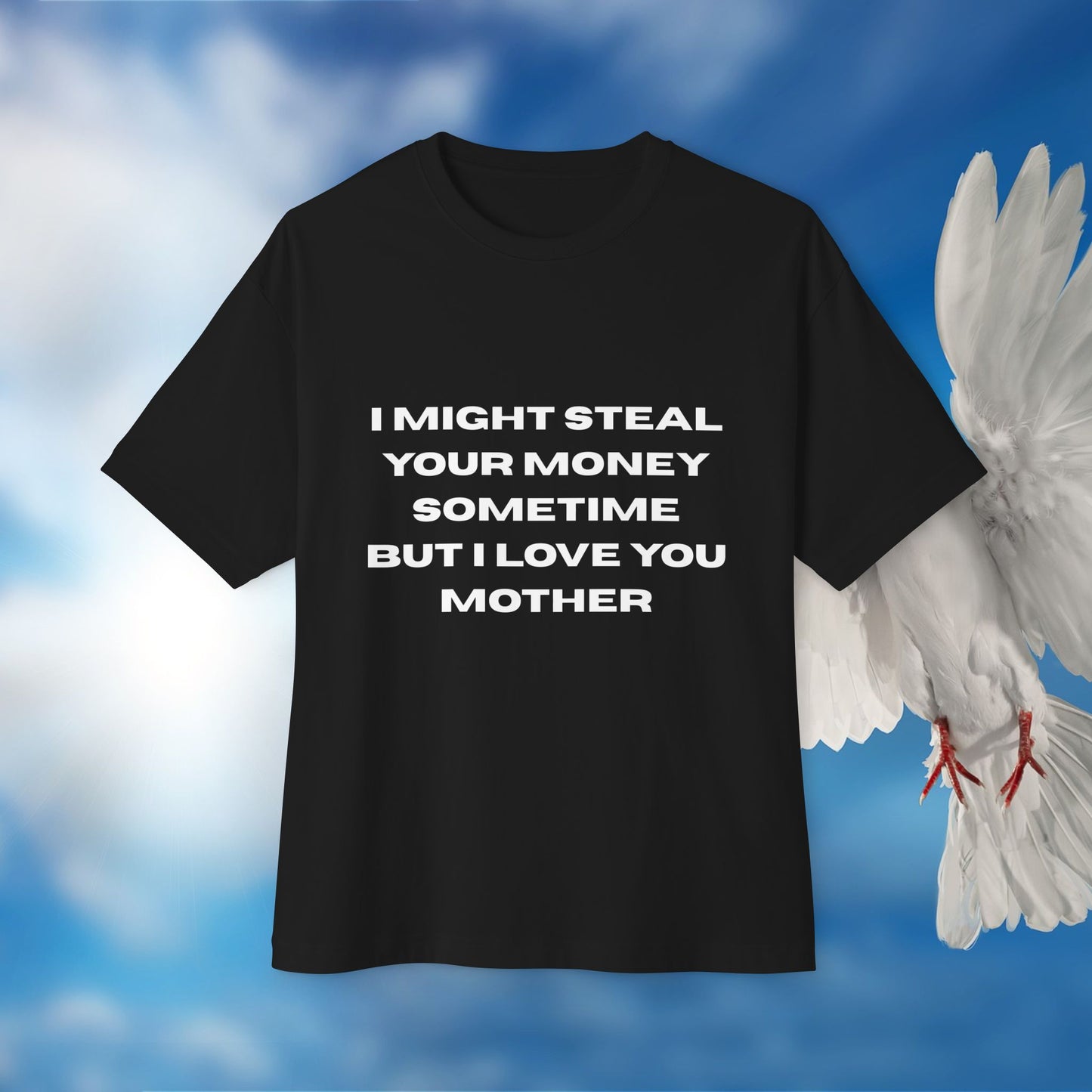 Front view of "I Might Steal Your Money Sometime But I Love You Mother" unisex oversized black T-shirt - Unique fashion tops, Funny, Quote Tee perfect for Mother's day - Front and Back screen - Oh Mine Words