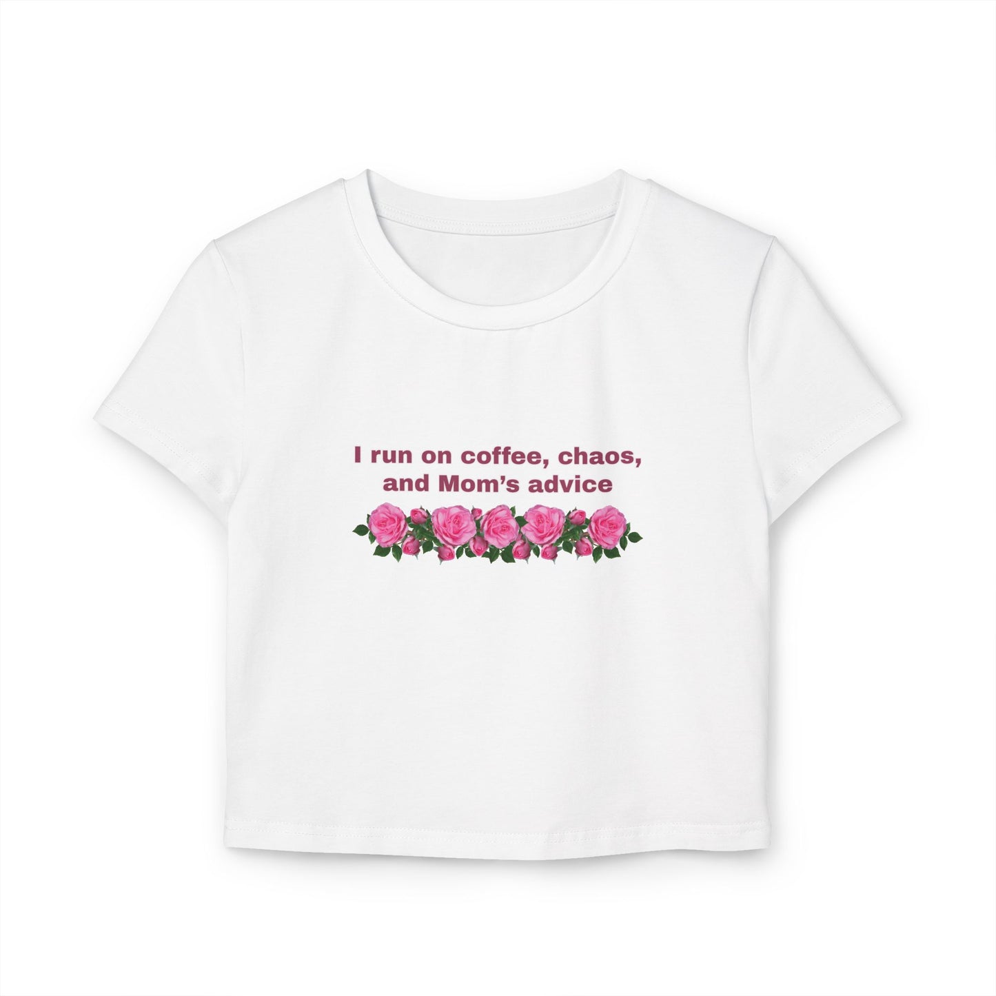Front view of "I run on coffee, chaos, and Mom's advice (White - Baby Tee)" - Unique fashion tops- Adult slim fit tee - Funny t-shirt for casual wear and Mother's day - Front and Back printed t-shirt - Oh Mine Words