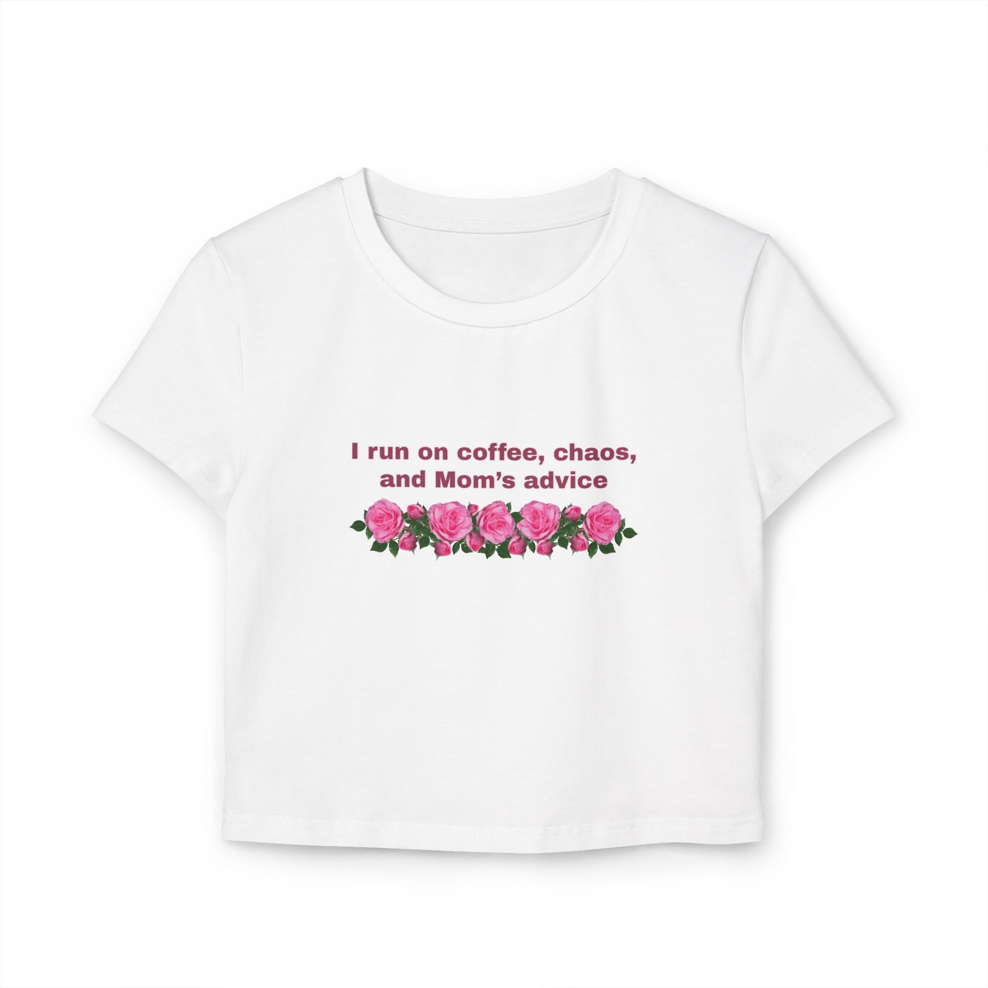 Front view of "I run on coffee, chaos, and Mom's advice (White - Baby Tee)" - Unique fashion tops- Adult slim fit tee - Funny t-shirt for casual wear and Mother's day - Front and Back printed t-shirt - Oh Mine Words