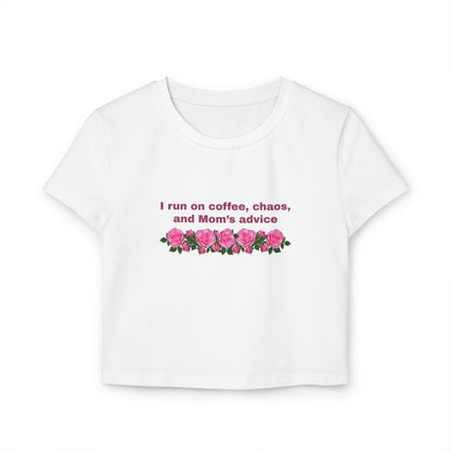 Front view of "I run on coffee, chaos, and Mom's advice (White - Baby Tee)" - Unique fashion tops- Adult slim fit tee - Funny t-shirt for casual wear and Mother's day - Front and Back printed t-shirt - Oh Mine Words