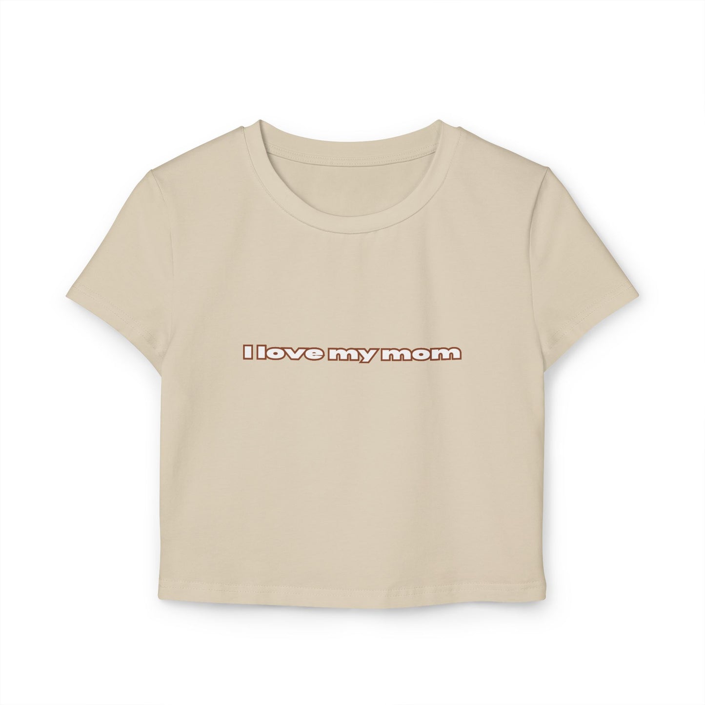 Front view of (Sand-tone color) "I Love My Mom Baby Tee (Basic)"/ crop top/ slim fit tee - Unique fashion tops for casual wear and Mother's day - Minimal Y2k style - Front and Back printed T-shirt - Oh Mine Words