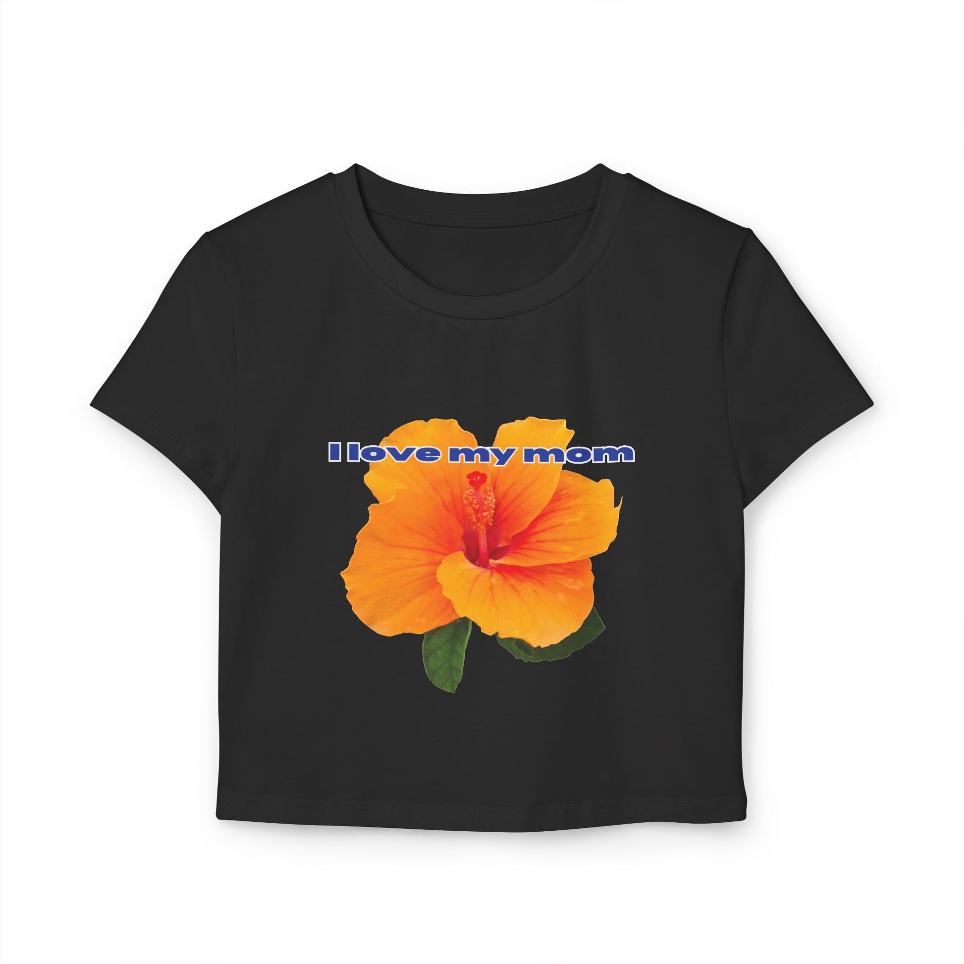 Front view of black "I Love My Mom Baby Tee (Hibiscus)"/ crop top/ slim fit tee - Unique fashion tops for casual wear and Mother's day - Flower Y2k style - Front and Back printed T-shirt - Oh Mine Words