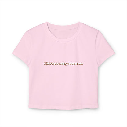 Front view of light pink "I Love My Mom Baby Tee (Basic)"/ crop top/ slim fit tee - Unique fashion tops for casual wear and Mother's day - Minimal Y2k style - Front and Back printed T-shirt - Oh Mine Words