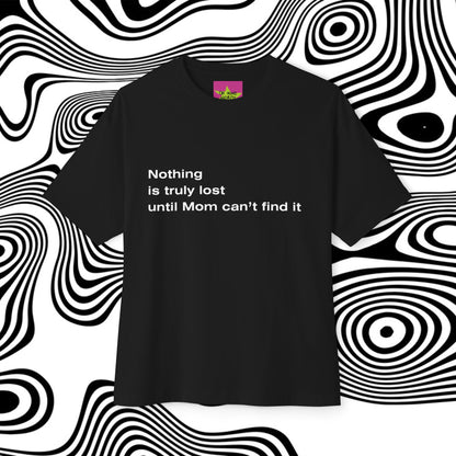 Front view of unisex oversized "Nothing is truly lost until Mom can't find it (Black)" t-shirt - unique fashion tops - funny quote for Adulthood and Mother's day - Front and Back Print - Oh Mine Words.